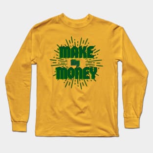 MaKe My MoNey Long Sleeve T-Shirt